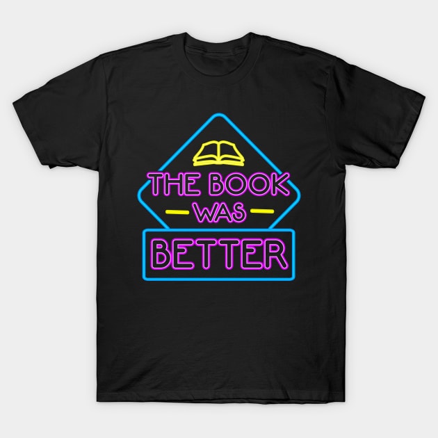 The Book Was Better T-Shirt by KsuAnn